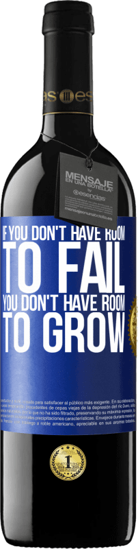 39,95 € Free Shipping | Red Wine RED Edition MBE Reserve If you don't have room to fail, you don't have room to grow Blue Label. Customizable label Reserve 12 Months Harvest 2016 Tempranillo
