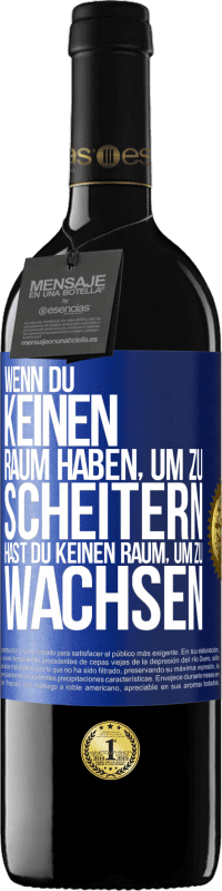 39,95 € Kostenloser Versand | Rotwein RED Ausgabe MBE Reserve Wenn du keinen Raum haben, um zu scheitern, hast du keinen Raum, um zu wachsen Blaue Markierung. Anpassbares Etikett Reserve 12 Monate Ernte 2015 Tempranillo