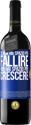 39,95 € Spedizione Gratuita | Vino rosso Edizione RED MBE Riserva Se non hai spazio per fallire, non hai spazio per crescere Etichetta Blu. Etichetta personalizzabile Riserva 12 Mesi Raccogliere 2015 Tempranillo