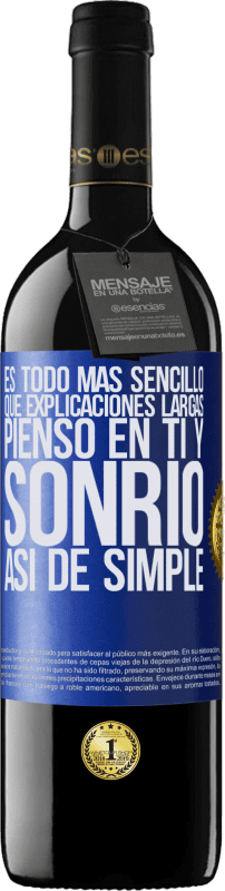 39,95 € Envío gratis | Vino Tinto Edición RED MBE Reserva Es todo más sencillo que explicaciones largas. Pienso en ti y sonrío. Así de simple Etiqueta Azul. Etiqueta personalizable Reserva 12 Meses Cosecha 2015 Tempranillo