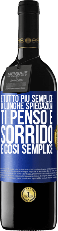 39,95 € Spedizione Gratuita | Vino rosso Edizione RED MBE Riserva È tutto più semplice di lunghe spiegazioni. Ti penso e sorrido. È così semplice Etichetta Blu. Etichetta personalizzabile Riserva 12 Mesi Raccogliere 2015 Tempranillo