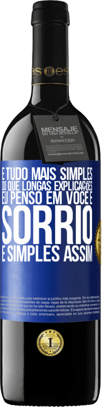 39,95 € Envio grátis | Vinho tinto Edição RED MBE Reserva É tudo mais simples do que longas explicações. Eu penso em você e sorrio. É simples assim Etiqueta Azul. Etiqueta personalizável Reserva 12 Meses Colheita 2015 Tempranillo