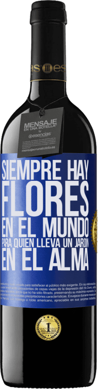 39,95 € Envío gratis | Vino Tinto Edición RED MBE Reserva Siempre hay flores en el mundo para quien lleva un jardín en el alma Etiqueta Azul. Etiqueta personalizable Reserva 12 Meses Cosecha 2015 Tempranillo