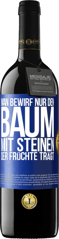 39,95 € Kostenloser Versand | Rotwein RED Ausgabe MBE Reserve Man bewirf nur den Baum mit Steinen, der Früchte trägt Blaue Markierung. Anpassbares Etikett Reserve 12 Monate Ernte 2015 Tempranillo