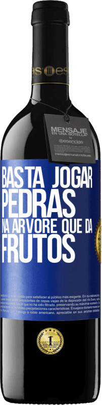 39,95 € Envio grátis | Vinho tinto Edição RED MBE Reserva Basta jogar pedras na árvore que dá frutos Etiqueta Azul. Etiqueta personalizável Reserva 12 Meses Colheita 2015 Tempranillo