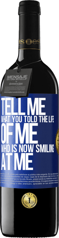 39,95 € Free Shipping | Red Wine RED Edition MBE Reserve Tell me what you told the life of me who is now smiling at me Blue Label. Customizable label Reserve 12 Months Harvest 2015 Tempranillo