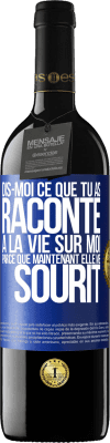 39,95 € Envoi gratuit | Vin rouge Édition RED MBE Réserve Dis-moi ce que tu as raconté à la vie sur moi parce que maintenant elle me sourit Étiquette Bleue. Étiquette personnalisable Réserve 12 Mois Récolte 2015 Tempranillo