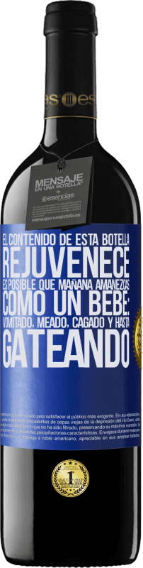 39,95 € Envío gratis | Vino Tinto Edición RED MBE Reserva El contenido de esta botella rejuvenece. Es posible que mañana amanezcas como un bebé: vomitado, meado, cagado y hasta Etiqueta Azul. Etiqueta personalizable Reserva 12 Meses Cosecha 2015 Tempranillo