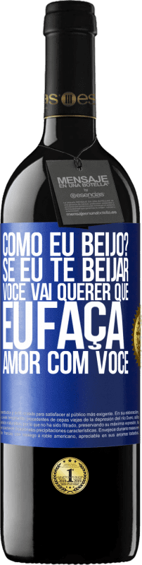 39,95 € Envio grátis | Vinho tinto Edição RED MBE Reserva como eu beijo? Se eu te beijar, você vai querer que eu faça amor com você Etiqueta Azul. Etiqueta personalizável Reserva 12 Meses Colheita 2015 Tempranillo