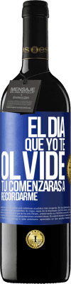 39,95 € Envío gratis | Vino Tinto Edición RED MBE Reserva El día que yo te olvide, tú comenzarás a recordarme Etiqueta Azul. Etiqueta personalizable Reserva 12 Meses Cosecha 2015 Tempranillo