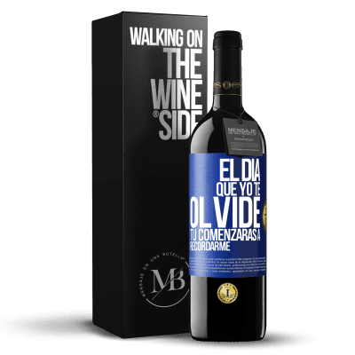 «El día que yo te olvide, tú comenzarás a recordarme» Edición RED MBE Reserva