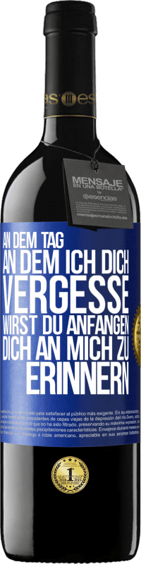 39,95 € Kostenloser Versand | Rotwein RED Ausgabe MBE Reserve An dem Tag, an dem ich dich vergesse, wirst du anfangen, dich an mich zu erinnern Blaue Markierung. Anpassbares Etikett Reserve 12 Monate Ernte 2015 Tempranillo