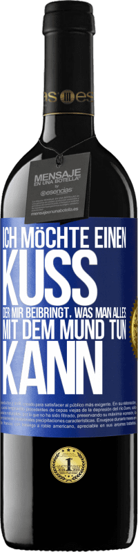 39,95 € Kostenloser Versand | Rotwein RED Ausgabe MBE Reserve Ich möchte einen Kuss, der mir beibringt, was man alles mit dem Mund tun kann Blaue Markierung. Anpassbares Etikett Reserve 12 Monate Ernte 2015 Tempranillo