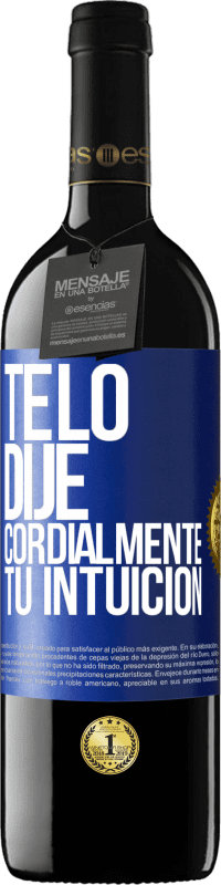 39,95 € Envío gratis | Vino Tinto Edición RED MBE Reserva Te lo dije. Cordialmente, tu intuición Etiqueta Azul. Etiqueta personalizable Reserva 12 Meses Cosecha 2015 Tempranillo