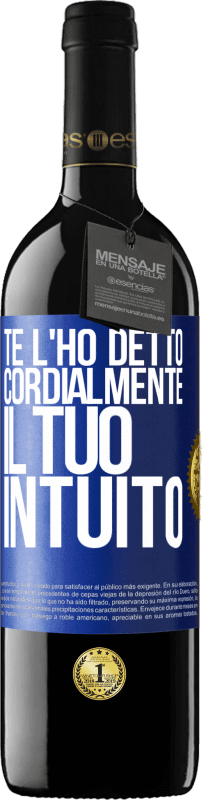 39,95 € Spedizione Gratuita | Vino rosso Edizione RED MBE Riserva Te l'ho detto Cordialmente, il tuo intuito Etichetta Blu. Etichetta personalizzabile Riserva 12 Mesi Raccogliere 2015 Tempranillo