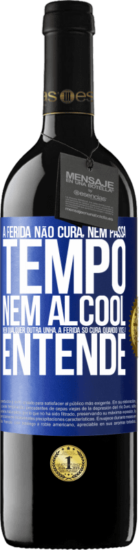 39,95 € Envio grátis | Vinho tinto Edição RED MBE Reserva A ferida não cura, nem passa tempo, nem álcool, nem qualquer outra unha. A ferida só cura quando você a entende Etiqueta Azul. Etiqueta personalizável Reserva 12 Meses Colheita 2015 Tempranillo