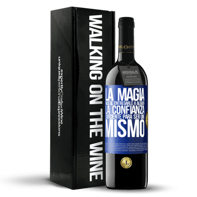 «La magia nace al entregarle a alguien la confianza suficiente para ser uno mismo» Edición RED MBE Reserva