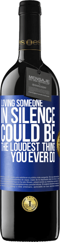 39,95 € Free Shipping | Red Wine RED Edition MBE Reserve Loving someone in silence could be the loudest thing you ever do Blue Label. Customizable label Reserve 12 Months Harvest 2015 Tempranillo