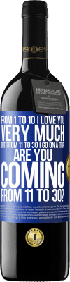 39,95 € Free Shipping | Red Wine RED Edition MBE Reserve From 1 to 10 I love you very much. But from 11 to 30 I go on a trip. Are you coming from 11 to 30? Blue Label. Customizable label Reserve 12 Months Harvest 2016 Tempranillo