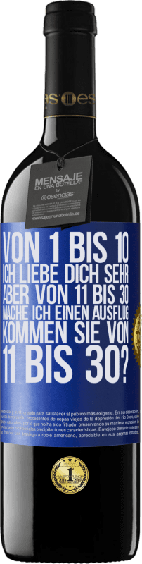 39,95 € Kostenloser Versand | Rotwein RED Ausgabe MBE Reserve Von 1 bis 10 Ich liebe dich sehr. Aber von 11 bis 30 mache ich einen Ausflug. Kommen Sie von 11 bis 30? Blaue Markierung. Anpassbares Etikett Reserve 12 Monate Ernte 2015 Tempranillo