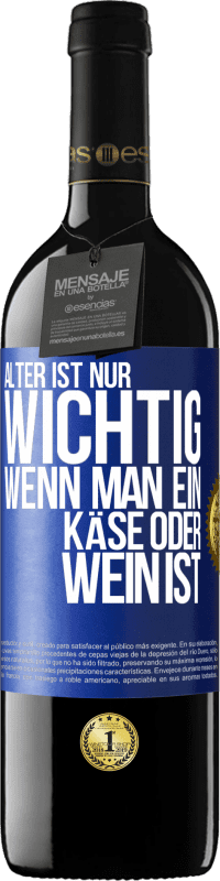 39,95 € Kostenloser Versand | Rotwein RED Ausgabe MBE Reserve Alter ist nur wichtig, wenn man ein Käse oder Wein ist Blaue Markierung. Anpassbares Etikett Reserve 12 Monate Ernte 2015 Tempranillo