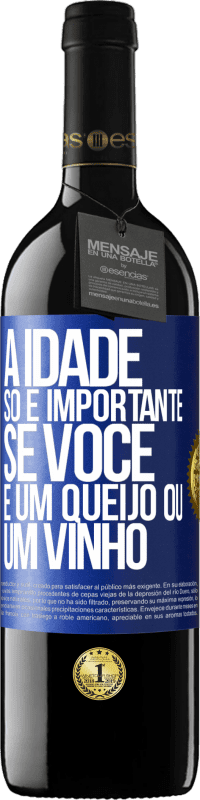 39,95 € Envio grátis | Vinho tinto Edição RED MBE Reserva A idade só é importante se você é um queijo ou um vinho Etiqueta Azul. Etiqueta personalizável Reserva 12 Meses Colheita 2015 Tempranillo