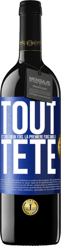 39,95 € Envoi gratuit | Vin rouge Édition RED MBE Réserve Tout est créé deux fois. La première fois dans la tête Étiquette Bleue. Étiquette personnalisable Réserve 12 Mois Récolte 2015 Tempranillo