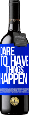 39,95 € Envoi gratuit | Vin rouge Édition RED MBE Réserve Dare to have things happen Étiquette Bleue. Étiquette personnalisable Réserve 12 Mois Récolte 2016 Tempranillo