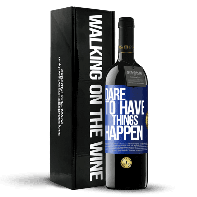 «Dare to have things happen» Edición RED MBE Reserva