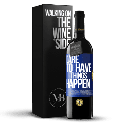 «Dare to have things happen» Edizione RED MBE Riserva