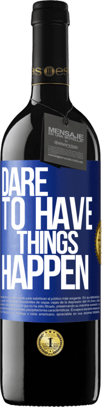 39,95 € Envio grátis | Vinho tinto Edição RED MBE Reserva Dare to have things happen Etiqueta Azul. Etiqueta personalizável Reserva 12 Meses Colheita 2015 Tempranillo