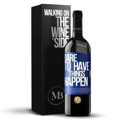 «Dare to have things happen» Edição RED MBE Reserva