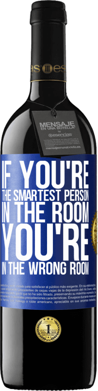 39,95 € 免费送货 | 红酒 RED版 MBE 预订 如果您是房间中最聪明的人，那么您在错误的房间中 蓝色标签. 可自定义的标签 预订 12 个月 收成 2014 Tempranillo