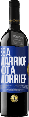 39,95 € Envío gratis | Vino Tinto Edición RED MBE Reserva Be a warrior, not a worrier Etiqueta Azul. Etiqueta personalizable Reserva 12 Meses Cosecha 2014 Tempranillo