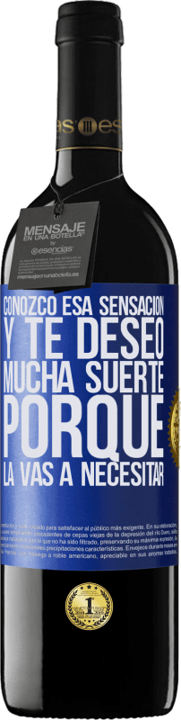 39,95 € Envío gratis | Vino Tinto Edición RED MBE Reserva Conozco esa sensación, y te deseo mucha suerte, porque la vas a necesitar Etiqueta Azul. Etiqueta personalizable Reserva 12 Meses Cosecha 2015 Tempranillo