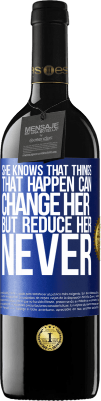 39,95 € Free Shipping | Red Wine RED Edition MBE Reserve She knows that things that happen can change her, but reduce her, never Blue Label. Customizable label Reserve 12 Months Harvest 2015 Tempranillo