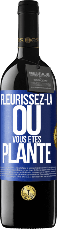 39,95 € Envoi gratuit | Vin rouge Édition RED MBE Réserve Fleurissez- là où vous êtes planté Étiquette Bleue. Étiquette personnalisable Réserve 12 Mois Récolte 2015 Tempranillo