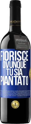 39,95 € Spedizione Gratuita | Vino rosso Edizione RED MBE Riserva Fiorisce ovunque tu sia piantato Etichetta Blu. Etichetta personalizzabile Riserva 12 Mesi Raccogliere 2015 Tempranillo