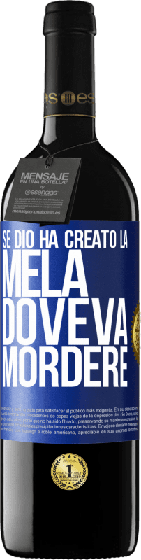 39,95 € Spedizione Gratuita | Vino rosso Edizione RED MBE Riserva Se Dio ha creato la mela, doveva mordere Etichetta Blu. Etichetta personalizzabile Riserva 12 Mesi Raccogliere 2015 Tempranillo