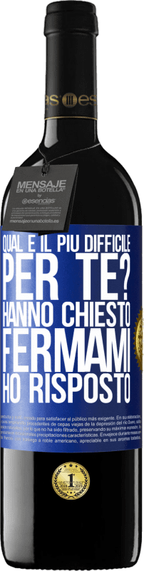 39,95 € Spedizione Gratuita | Vino rosso Edizione RED MBE Riserva qual è il più difficile per te? Hanno chiesto. Fermami ... ho risposto Etichetta Blu. Etichetta personalizzabile Riserva 12 Mesi Raccogliere 2015 Tempranillo