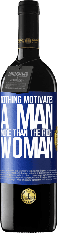 39,95 € Free Shipping | Red Wine RED Edition MBE Reserve Nothing motivates a man more than the right woman Blue Label. Customizable label Reserve 12 Months Harvest 2014 Tempranillo