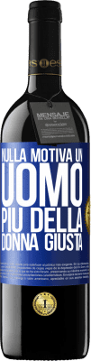 39,95 € Spedizione Gratuita | Vino rosso Edizione RED MBE Riserva Nulla motiva un uomo più della donna giusta Etichetta Blu. Etichetta personalizzabile Riserva 12 Mesi Raccogliere 2015 Tempranillo