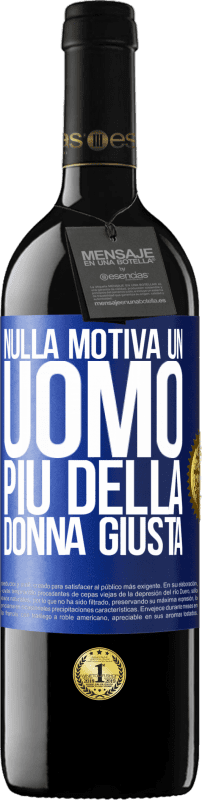 39,95 € Spedizione Gratuita | Vino rosso Edizione RED MBE Riserva Nulla motiva un uomo più della donna giusta Etichetta Blu. Etichetta personalizzabile Riserva 12 Mesi Raccogliere 2015 Tempranillo