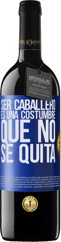 39,95 € Envío gratis | Vino Tinto Edición RED MBE Reserva Ser caballero es una costumbre que no se quita Etiqueta Azul. Etiqueta personalizable Reserva 12 Meses Cosecha 2015 Tempranillo