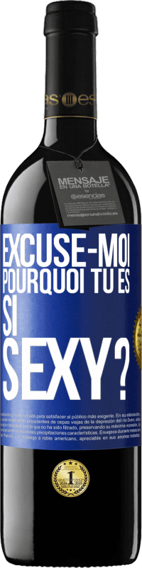 39,95 € Envoi gratuit | Vin rouge Édition RED MBE Réserve Excuse-moi, pourquoi tu es si sexy? Étiquette Bleue. Étiquette personnalisable Réserve 12 Mois Récolte 2015 Tempranillo