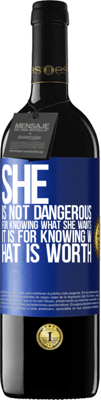 39,95 € Free Shipping | Red Wine RED Edition MBE Reserve She is not dangerous for knowing what she wants, it is for knowing what is worth Blue Label. Customizable label Reserve 12 Months Harvest 2014 Tempranillo