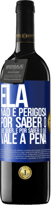 39,95 € Envio grátis | Vinho tinto Edição RED MBE Reserva Ela não é perigosa por saber o que quer, é por saber o que vale a pena Etiqueta Azul. Etiqueta personalizável Reserva 12 Meses Colheita 2015 Tempranillo