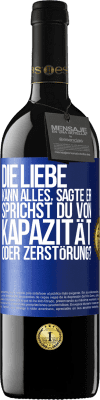 39,95 € Kostenloser Versand | Rotwein RED Ausgabe MBE Reserve Die Liebe kann alles, sagte er. Sprichst du von Kapazität oder Zerstörung? Blaue Markierung. Anpassbares Etikett Reserve 12 Monate Ernte 2015 Tempranillo