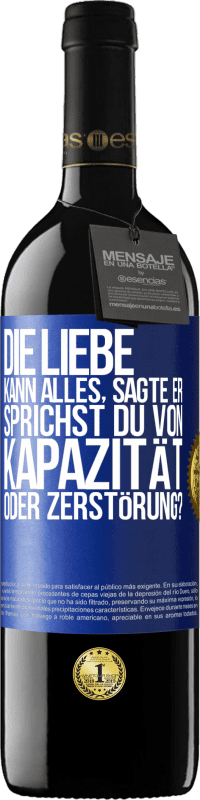 39,95 € Kostenloser Versand | Rotwein RED Ausgabe MBE Reserve Die Liebe kann alles, sagte er. Sprichst du von Kapazität oder Zerstörung? Blaue Markierung. Anpassbares Etikett Reserve 12 Monate Ernte 2016 Tempranillo
