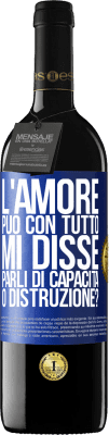 39,95 € Spedizione Gratuita | Vino rosso Edizione RED MBE Riserva L'amore può con tutto, mi disse. Parli di capacità o distruzione? Etichetta Blu. Etichetta personalizzabile Riserva 12 Mesi Raccogliere 2016 Tempranillo